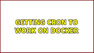 Getting cron to work on docker