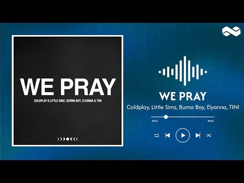 Coldplay Little Simz Burna Boy Elyanna TINI WE PRAY Lyrics 