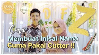 Tutorial Cara Membuat Inisial Nama Backdrop Dekor Lamaran Gdanang Banget Pakai Cutter Dan Sterofoam