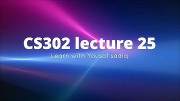 CS302 lecture 25 | CS302 short lectures 25 | CS302 virtual university short lecture 25 | Sir Yousaf