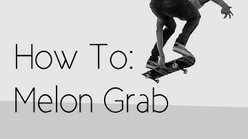 How To: Melon Grab