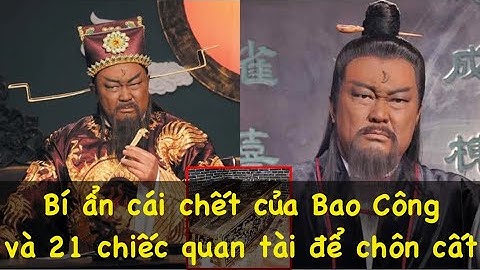 BÍ ẨN CÁI CHẾT CỦA BAO CÔNG VÀ 21 CHIẾC QUAN TÀI DÙNG ĐỂ CHÔN CẤT THI THỂ