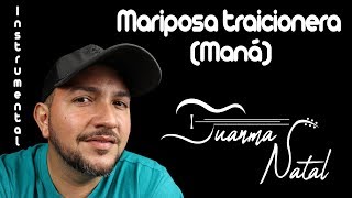 Mariposa traicionera (Maná) INSTRUMENTAL - Juanma Natal - Guitar - Cover - Lyrics