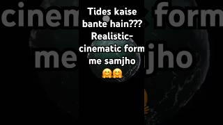 🔥Tides kaise bante hai  realistic-animation ke saath samjho🤗