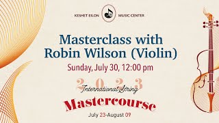 Keshet Eilon String Mastercourse: Masterclass with Robin Wilson (Australia), violin
