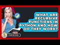 What Are Recursive Functions In Python And How Do They Work? - Python Code School