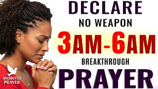 3–6 AM Prayer: Stand On "No Weapon Shall Prosper" Over Your Family (Let This Play)
