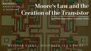 American Innovation: Moores Law and the Creation of the Transistor