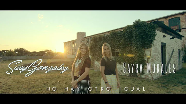 Susy Gonzalez Feat. Sayra Morales | No Hay Otro Ig...