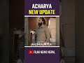 Acharya Movie New Update | Ram Naam Satya Box Office Collection | Filmi News Nepal