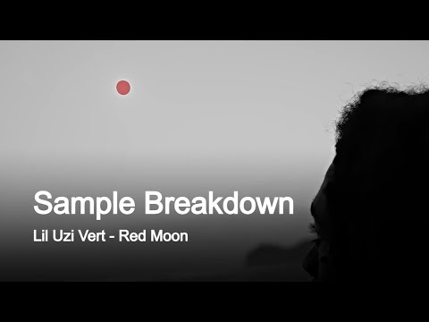 Sample Breakdown: Lil Uzi Vert - Red Moon