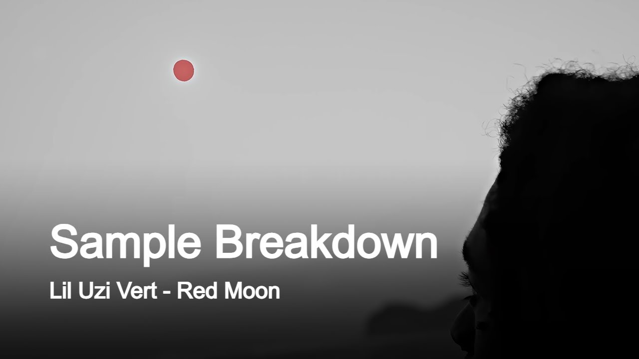 Sample Breakdown: Lil Uzi Vert - Red Moon