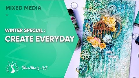 Create Everyday - Mixed Media Tutorial for beginners - Shwetha