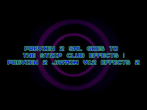 Preview 2 SML Goes To The Strip Club Effects | Preview 2 Jaymin V12 Effects 2