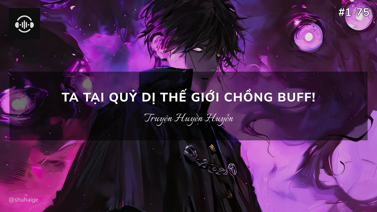 1 | [Full, Dịch AI] Ta Tại Quỷ Dị Thế Giới Chồng BUFF! | Bán Oản Thanh Bổ Lương | Chương 1-75