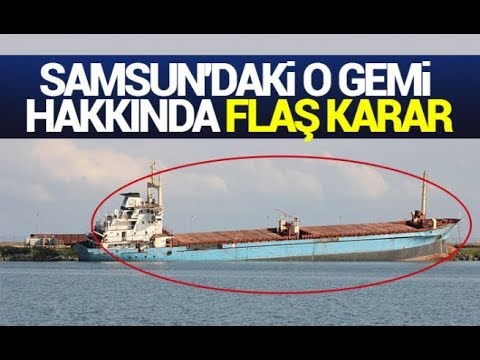 Samsun Limanı'ndaki Gemi Hakkında Flaş Karar