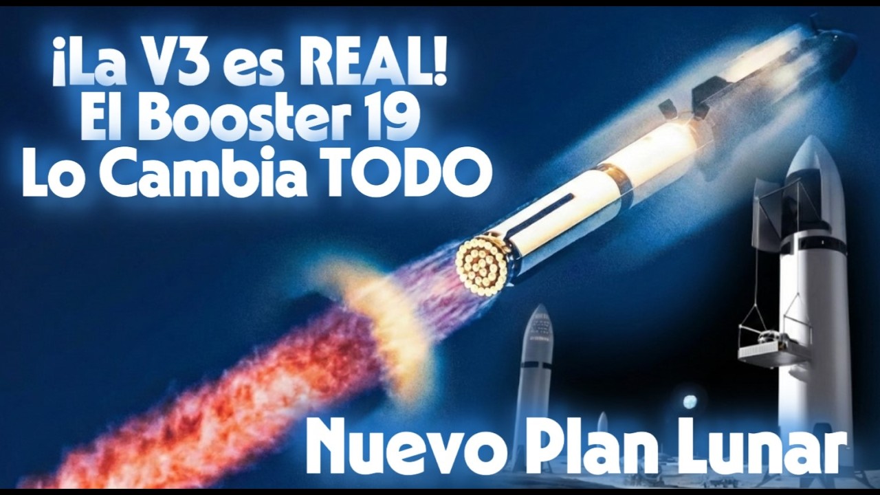 ¡La V3 es REAL! El Booster 19 Lo Cambia TODO + Nuevo Plan Lunar 🚀