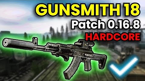 Gunsmith Part 18 - HARDCORE WIPE Patch 0.16.8 Guide | Escape From Tarkov