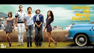 Zindagi Na Milegi Dobara 2011 Full Movie 1080p HD| Hrithik Roshan | Farhan Akhtar | Abhay Deol| ZNMD