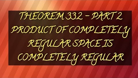 THEOREM 33.2 - PART 2 | PRODUCT OF COMPLETELY REGULAR SPACE IS COMPLETELY REGULAR
