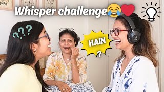 Whisper Challenge *With Mummy and Didi* 😨😱 *bad decision* 🥹 || Tejasvi Rajput ||