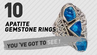 Apatite Gemstone Rings Top 10 Collection // UK New & Popular 2017