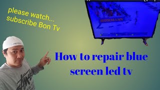 How to repair blue screen led tv (panasonic 50