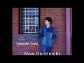 「Slow Goodnight」/吉田有輝 よっしーオリジナルソング