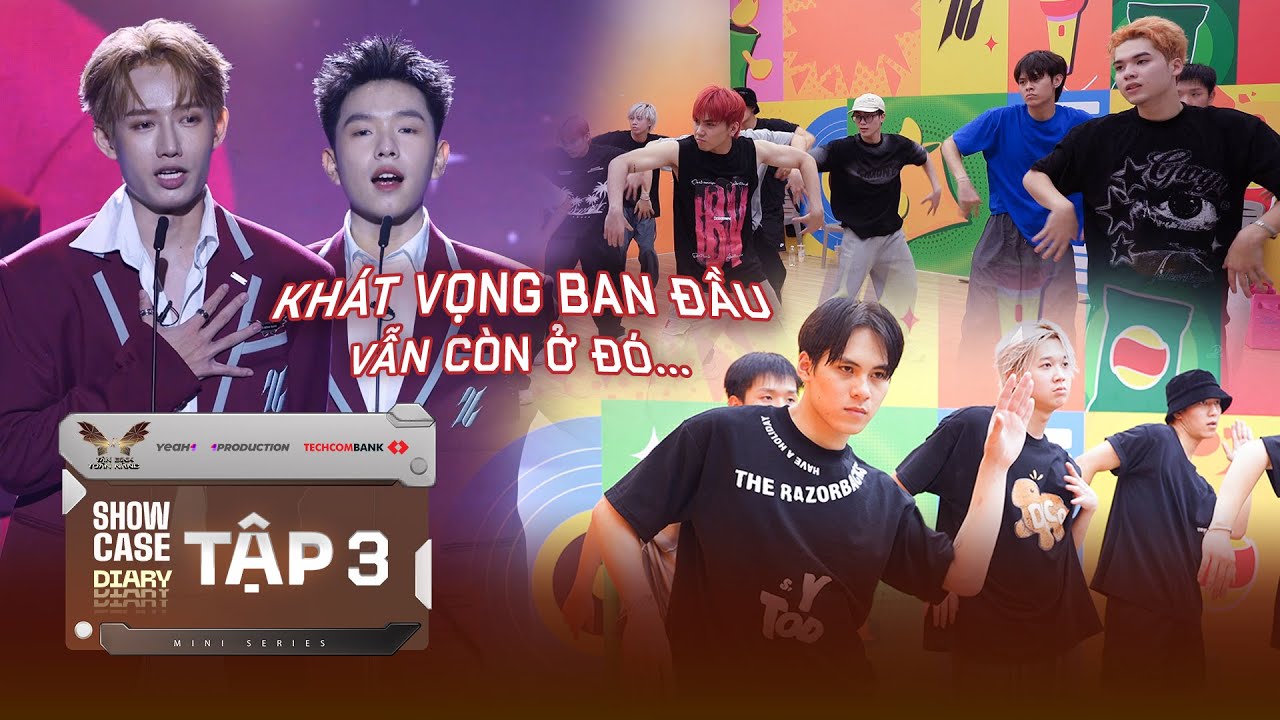 TẬP 3 - MINI SERIES “SHOWCASE DIARY” | Top 13 - Những KHÁT VỌNG BAN ĐẦU vẫn còn ở đó…?