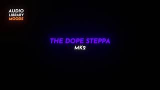 🎭 The Dope Steppa - MK2 ( Dance & Electronic | Dramatic ) #RoyaltyFreeMusic
