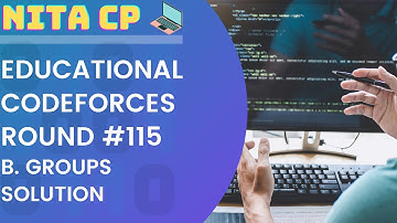 #115 Educational Round B. Groups Solution | Codeforces | NITA CP