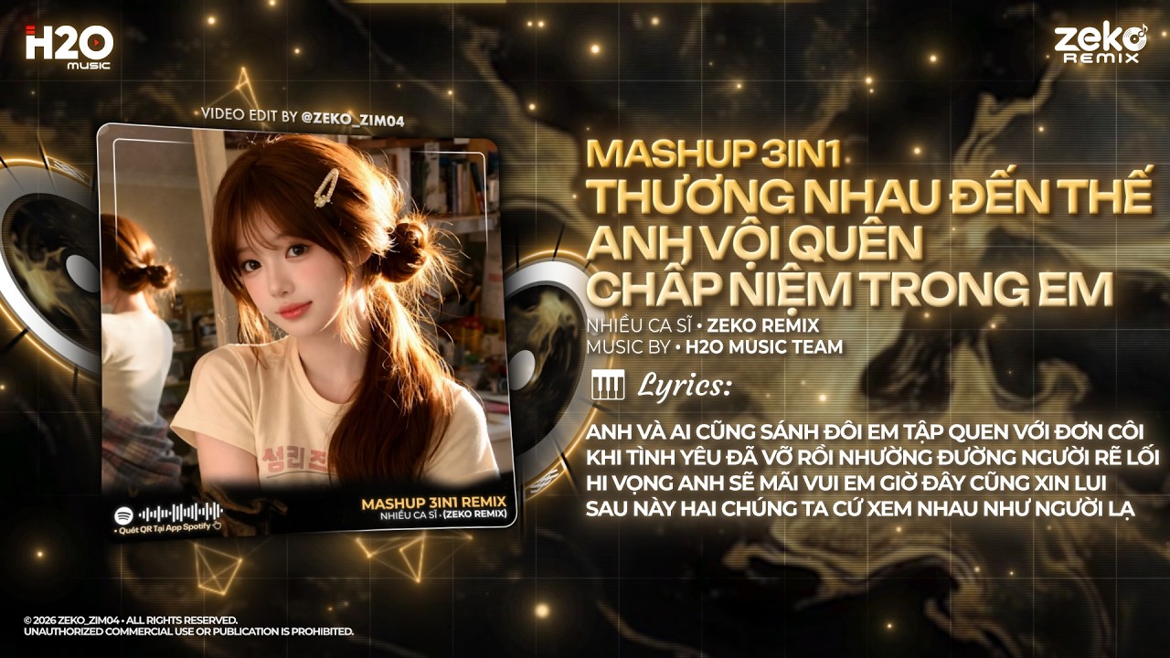 Mashup Lộn Xộn 3IN1 SIÊU CUỐN: Thương Nhau Đến Thế x Anh Vội Quên x Chấp Niệm Trong Em Remix TikTok