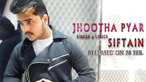Siftain - Jhootha Pyar | Sad Song | Official Music Video 2016