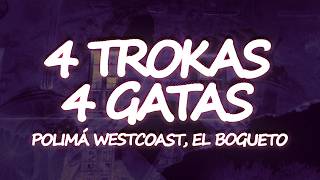Polimá Westcoast, El Bogueto, Lewis Somes - 4 Trokas 4 Gatas (Letra)