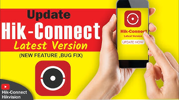 How To Update Hik-Connect Hikvision To The Latest Version