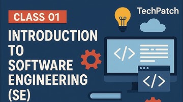 Class 01 | Introduction to Software Engineering (SE) | TechPatch | Official Video |