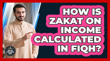 How Is Zakat On Income Calculated In Fiqh? - Halal Finance Guy