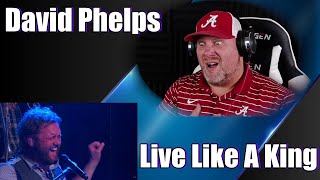 David Phelps - Live Like A King | REACTION