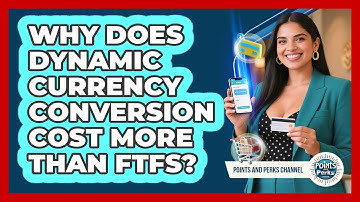 Why Does Dynamic Currency Conversion Cost More Than FTFs? - Points and Perks Channel