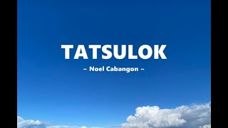 Tatsulok - Noel Cabangon (Lyrics)