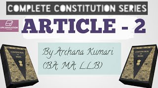 Article 2 of the Indian Constitution II Part 1II Explained (Complete Constitution Series)