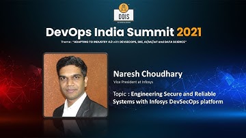 NARESH CHOUDHARY: Engineering Secure and Reliable Systems with Infosys DevSecOps platform