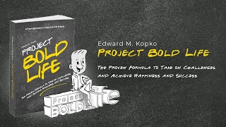 PROJECT BOLD LIFE: The Proven Formula to Take on Challenges and Achieve Happiness and Success