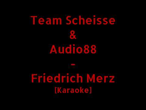 Team Scheisse&Audio88 - Friedrich Merz [Karaoke]