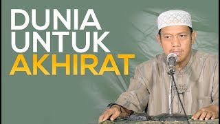 Dunia Untuk Akhirat - Ustadz Maududi Abdullah, Lc
