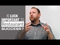 Is Luck Important to Restaurant Success