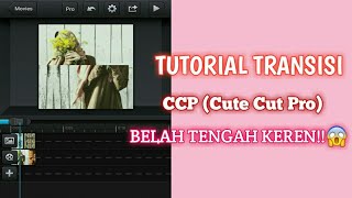 Tutorial Transisi CCP (Cute Cut Pro) BELAH TENGAH KEREN!!😱