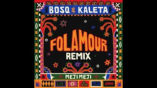 Bosq & Kaleta "Meji Meji" (Folamour remix)