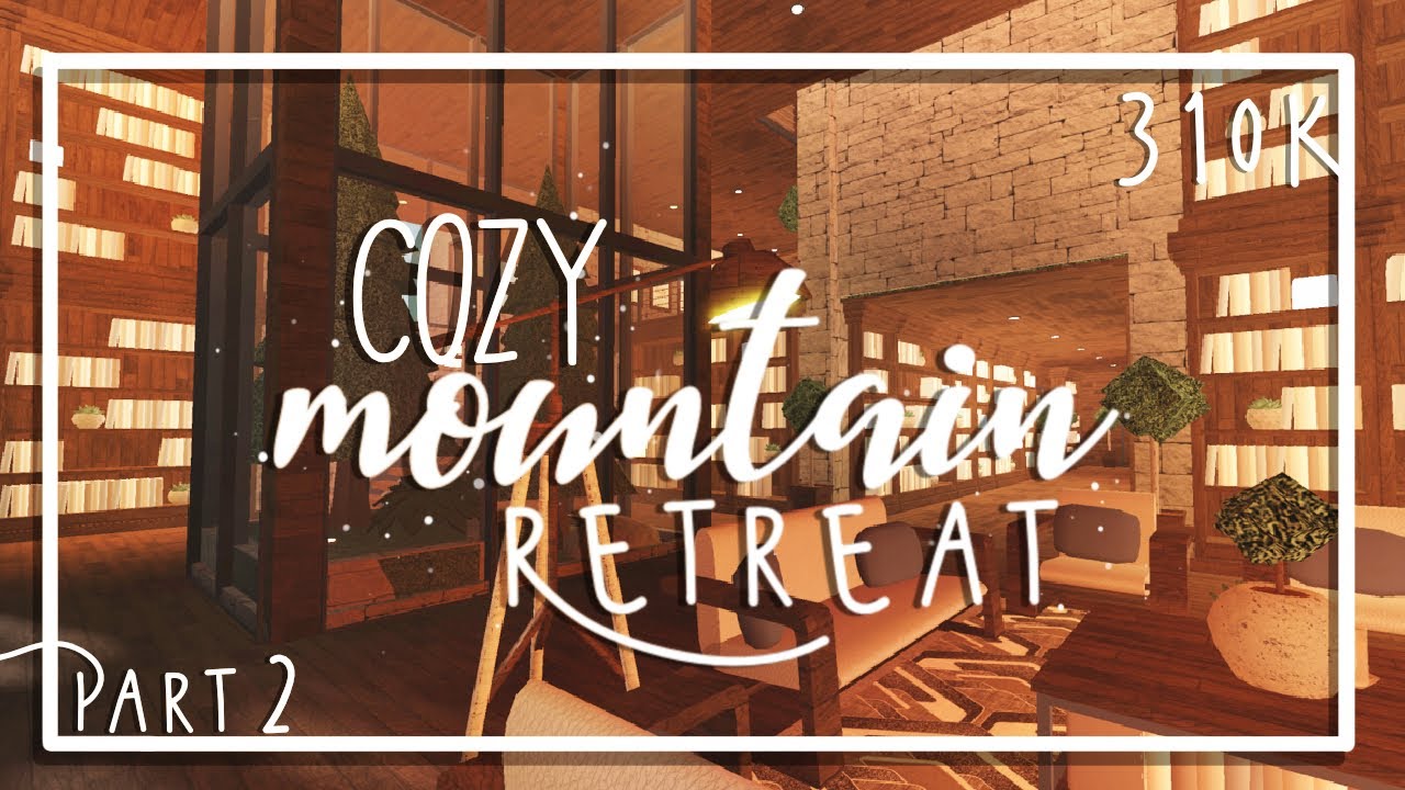 Cozy Mountain Retreat 310k [Part 2 + Tour] [Bloxburg Speedbuild] - YouTube