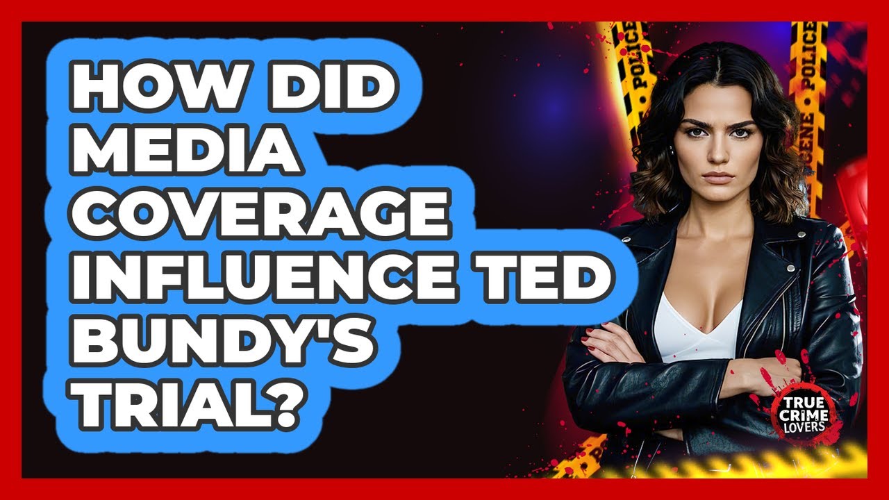 How Did Media Coverage Influence Ted Bundy's Trial? - True Crime Lovers